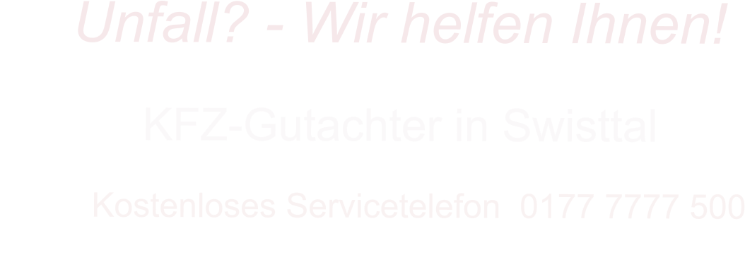 KFZ-Gutachter in Swisttal      Kostenloses Servicetelefon  0177 7777 500        Unfall? - Wir helfen Ihnen!